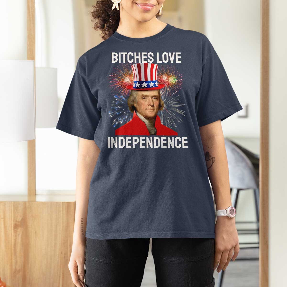 Bitches Love Independence T Shirt For Women Thomas Jefferson Funny 4th Of July - Wonder Print Shop
