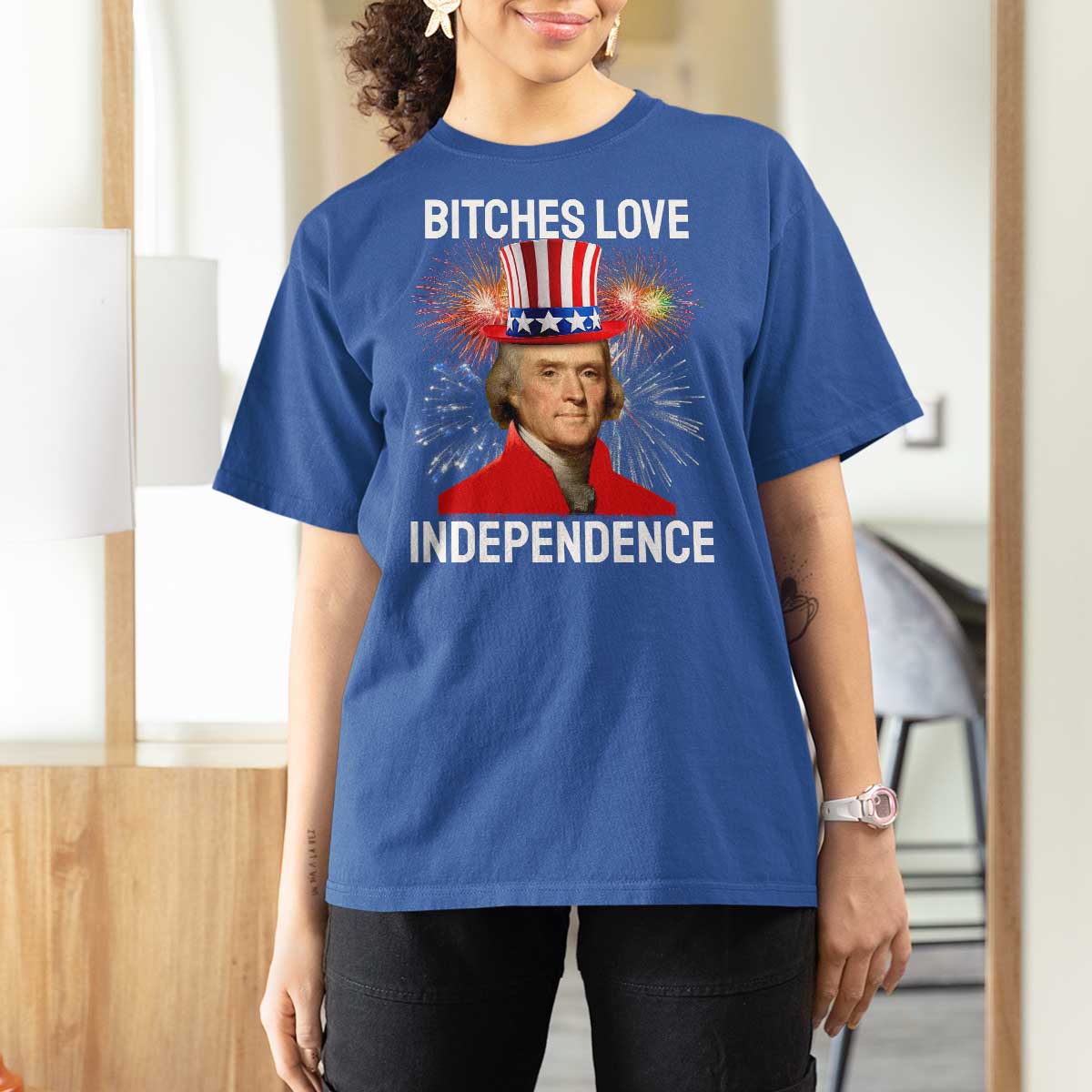 Bitches Love Independence T Shirt For Women Thomas Jefferson Funny 4th Of July - Wonder Print Shop
