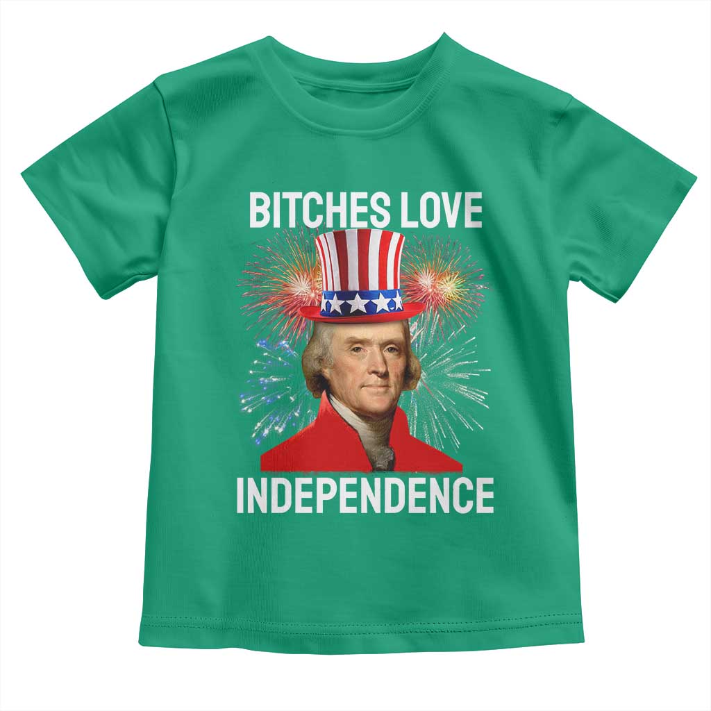 Bitches Love Independence Toddler T Shirt Thomas Jefferson Funny 4th Of July - Wonder Print Shop
