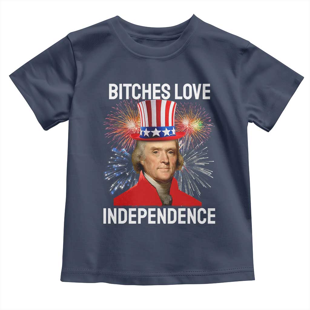 Bitches Love Independence Toddler T Shirt Thomas Jefferson Funny 4th Of July - Wonder Print Shop