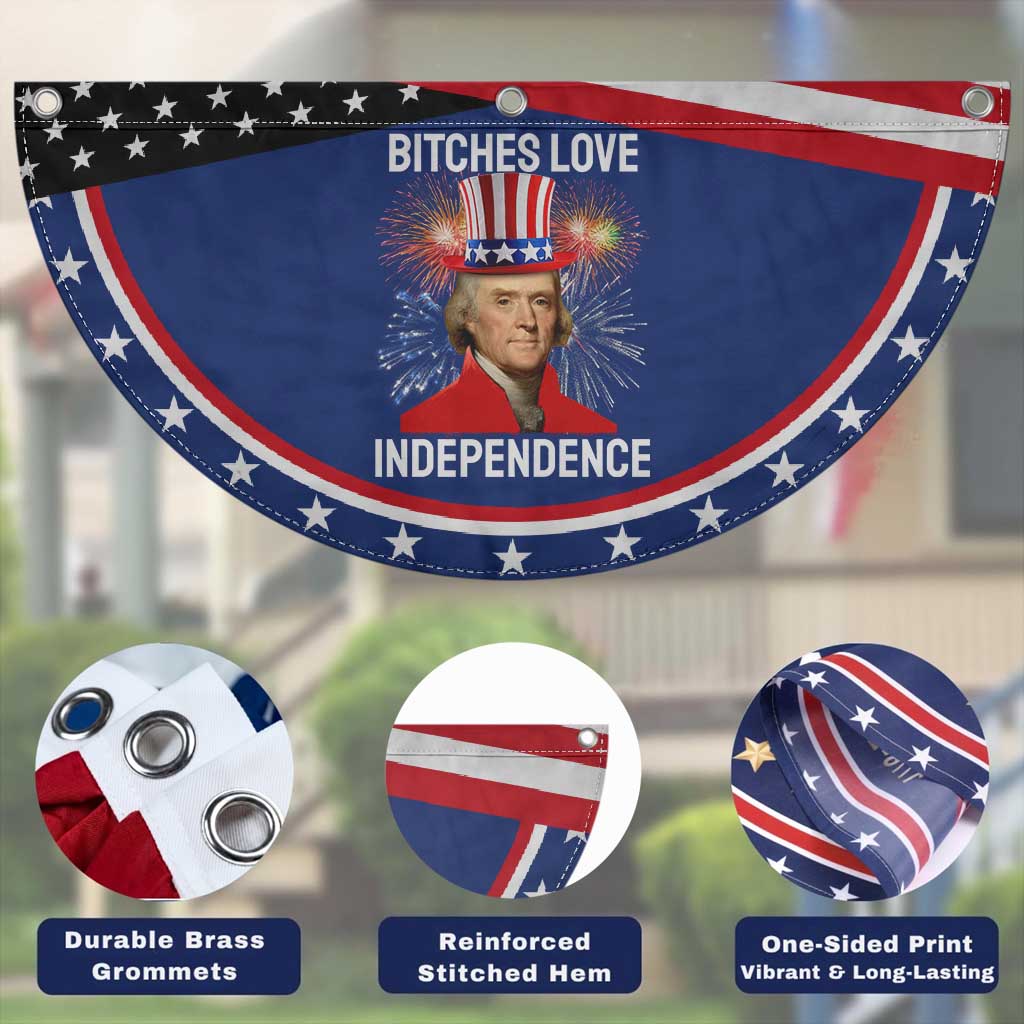 Bitches Love Independence Patriotic Fan Flag Thomas Jefferson Funny 4th Of July
