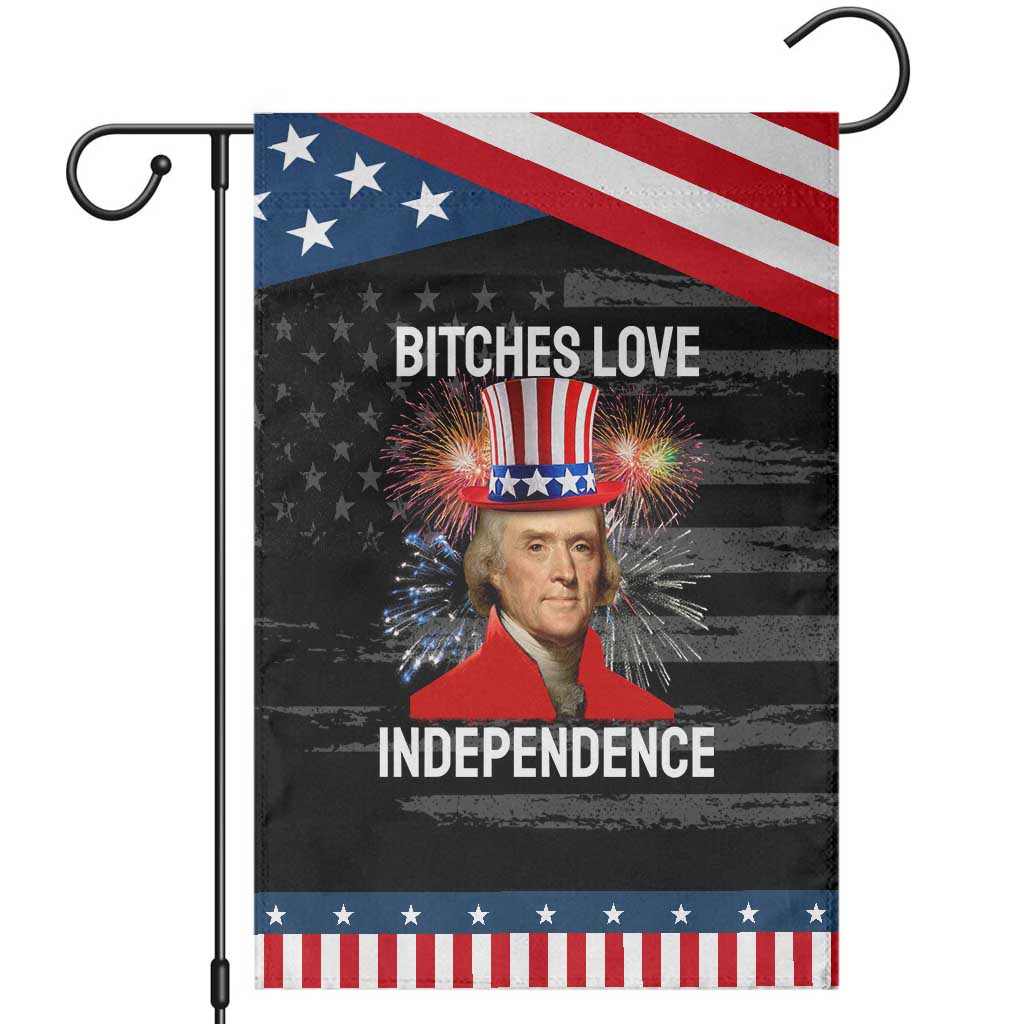 Bitches Love Independence Garden Flag Thomas Jefferson Funny 4th Of July