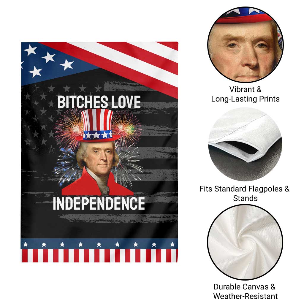 Bitches Love Independence Garden Flag Thomas Jefferson Funny 4th Of July