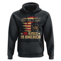 No Kings in America Hoodie Vintage Old American Flag Patriotic 1776 We The People TS10