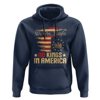 No Kings in America Hoodie Vintage Old American Flag Patriotic 1776 We The People TS10