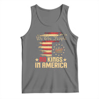 No Kings in America Tank Top Vintage Old American Flag Patriotic 1776 We The People TS10