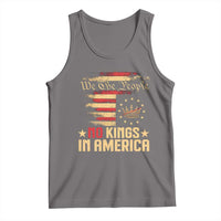 No Kings in America Tank Top Vintage Old American Flag Patriotic 1776 We The People TS10