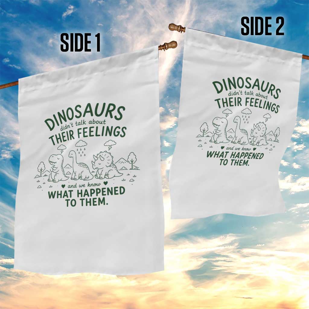 Funny Psychology Lover Garden Flag Dinosaurs Didnt Talk About Their Feelings Mental Health Therapist