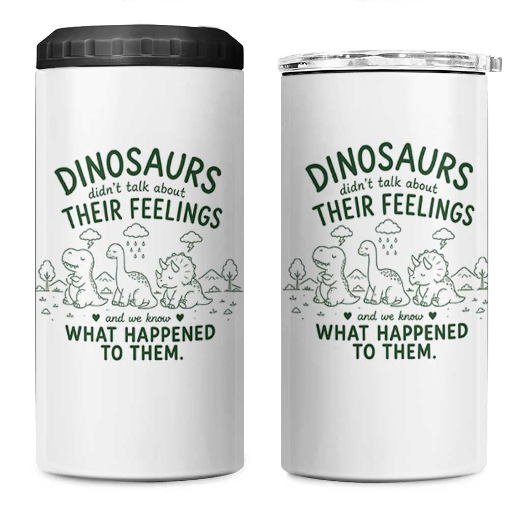 Funny Psychology Lover 4 in 1 Can Cooler Tumbler Dinosaurs Didnt Talk About Their Feelings Mental Health Therapist