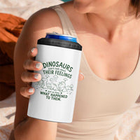 Funny Psychology Lover 4 in 1 Can Cooler Tumbler Dinosaurs Didnt Talk About Their Feelings Mental Health Therapist