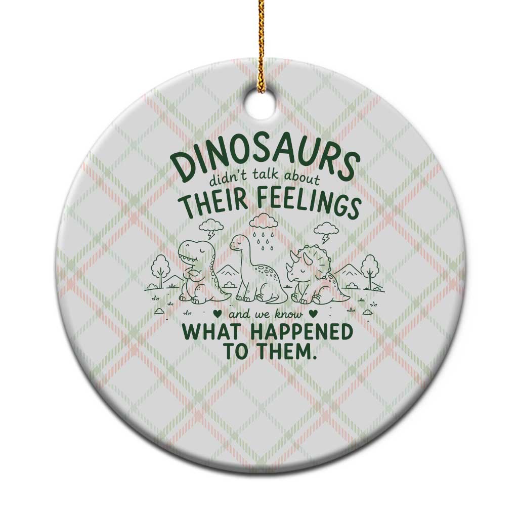 Funny Psychology Lover Ceramic Ornament Dinosaurs Didnt Talk About Their Feelings Mental Health Therapist