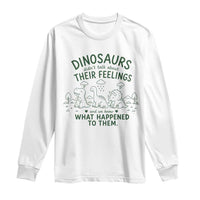 Funny Psychology Lover Long Sleeve Shirt Dinosaurs Didnt Talk About Their Feelings Mental Health Therapist
