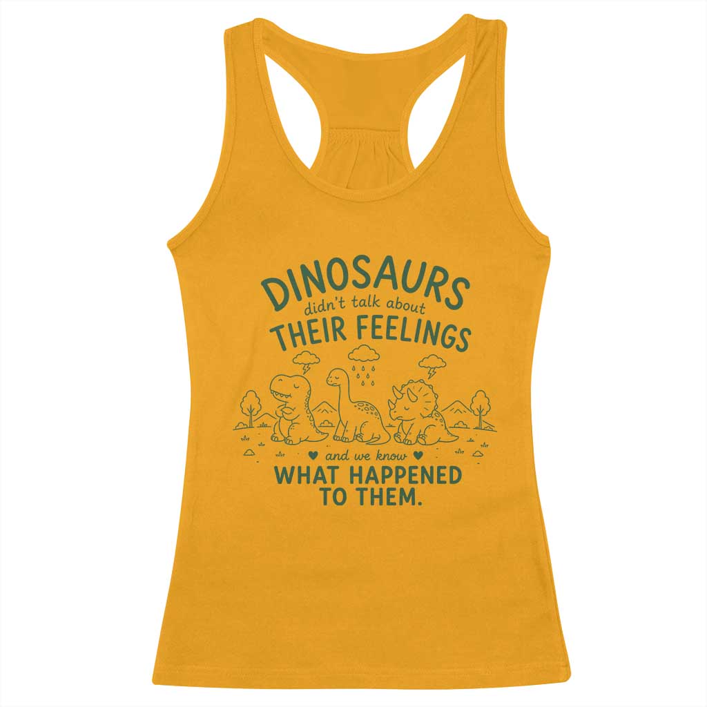 Funny Psychology Lover Racerback Tank Top Dinosaurs Didnt Talk About Their Feelings Mental Health Therapist