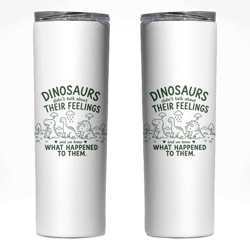 Funny Psychology Lover Skinny Tumbler Dinosaurs Didnt Talk About Their Feelings Mental Health Therapist