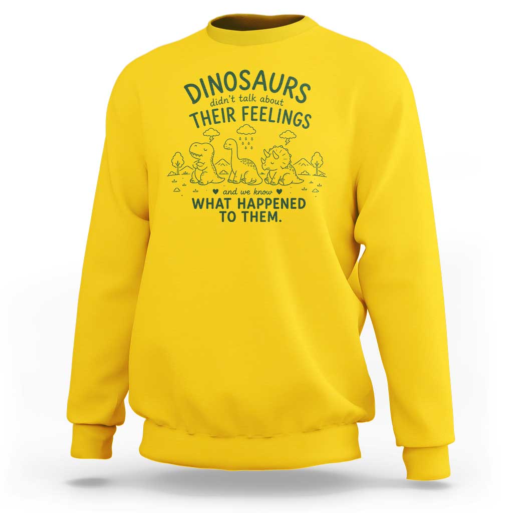 Funny Psychology Lover Sweatshirt Dinosaurs Didnt Talk About Their Feelings Mental Health Therapist