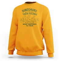 Funny Psychology Lover Sweatshirt Dinosaurs Didnt Talk About Their Feelings Mental Health Therapist