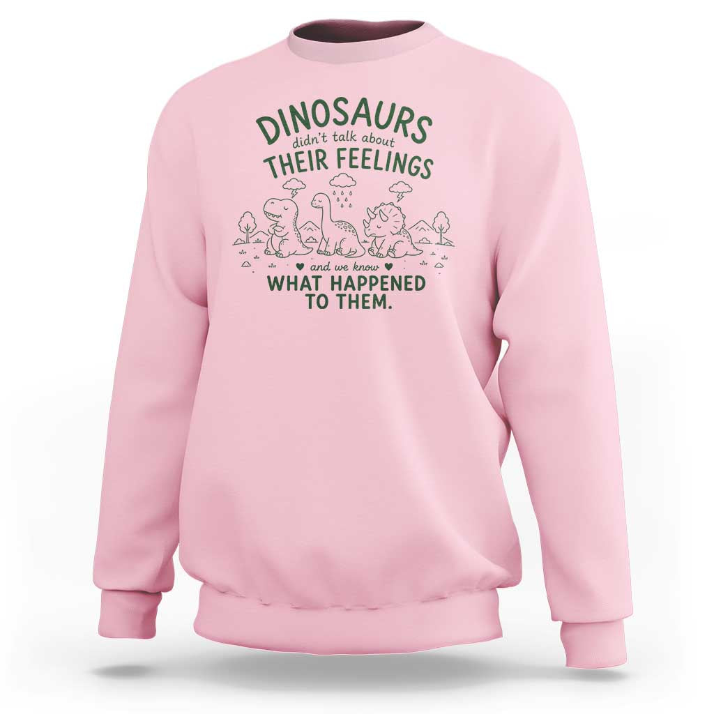 Funny Psychology Lover Sweatshirt Dinosaurs Didnt Talk About Their Feelings Mental Health Therapist