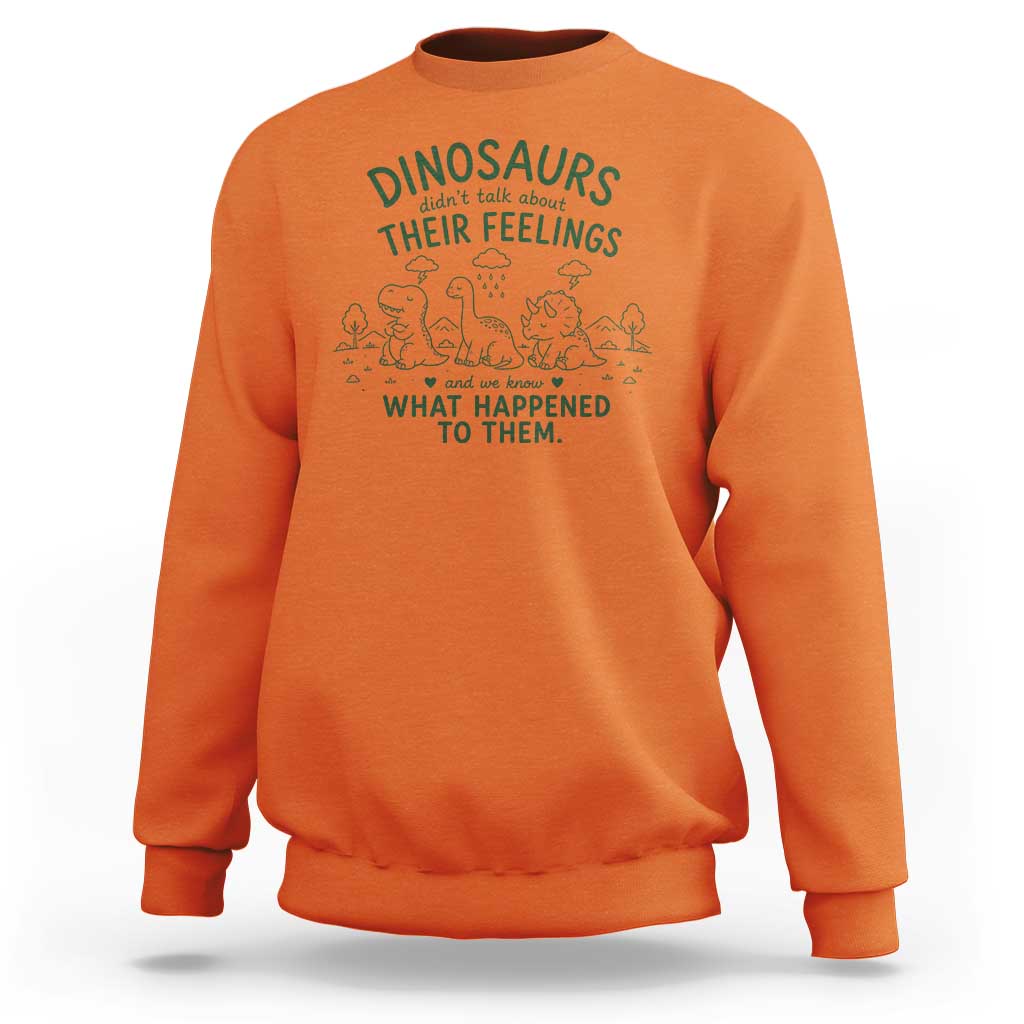 Funny Psychology Lover Sweatshirt Dinosaurs Didnt Talk About Their Feelings Mental Health Therapist