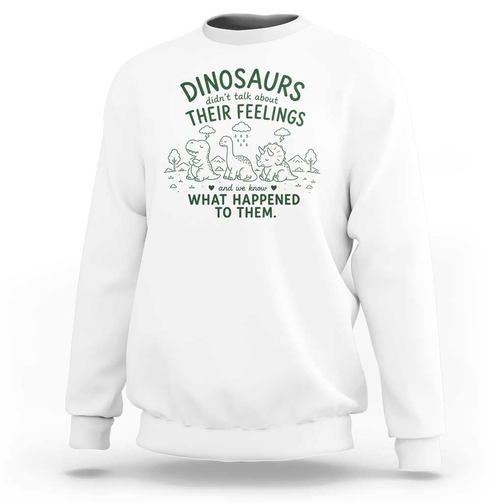 Funny Psychology Lover Sweatshirt Dinosaurs Didnt Talk About Their Feelings Mental Health Therapist
