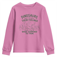 Funny Psychology Lover Youth Sweatshirt Dinosaurs Didnt Talk About Their Feelings Mental Health Therapist