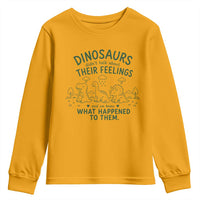 Funny Psychology Lover Youth Sweatshirt Dinosaurs Didnt Talk About Their Feelings Mental Health Therapist