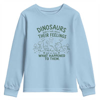 Funny Psychology Lover Youth Sweatshirt Dinosaurs Didnt Talk About Their Feelings Mental Health Therapist
