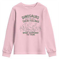 Funny Psychology Lover Youth Sweatshirt Dinosaurs Didnt Talk About Their Feelings Mental Health Therapist
