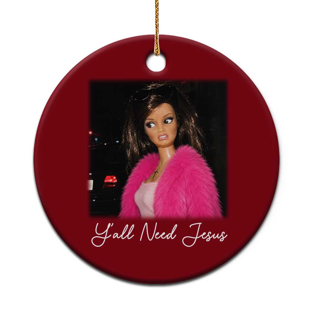 Y'all Need Jesus Funny Girls Meme Saying Christian Humor Ceramic Ornament