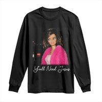 Y'all Need Jesus Funny Girls Meme Saying Christian Humor Long Sleeve Shirt