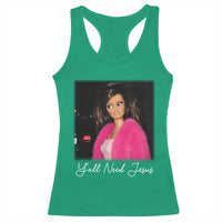 Y'all Need Jesus Funny Girls Meme Saying Christian Humor Racerback Tank Top