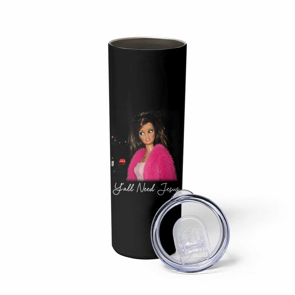 Y'all Need Jesus Funny Girls Meme Saying Christian Humor Skinny Tumbler