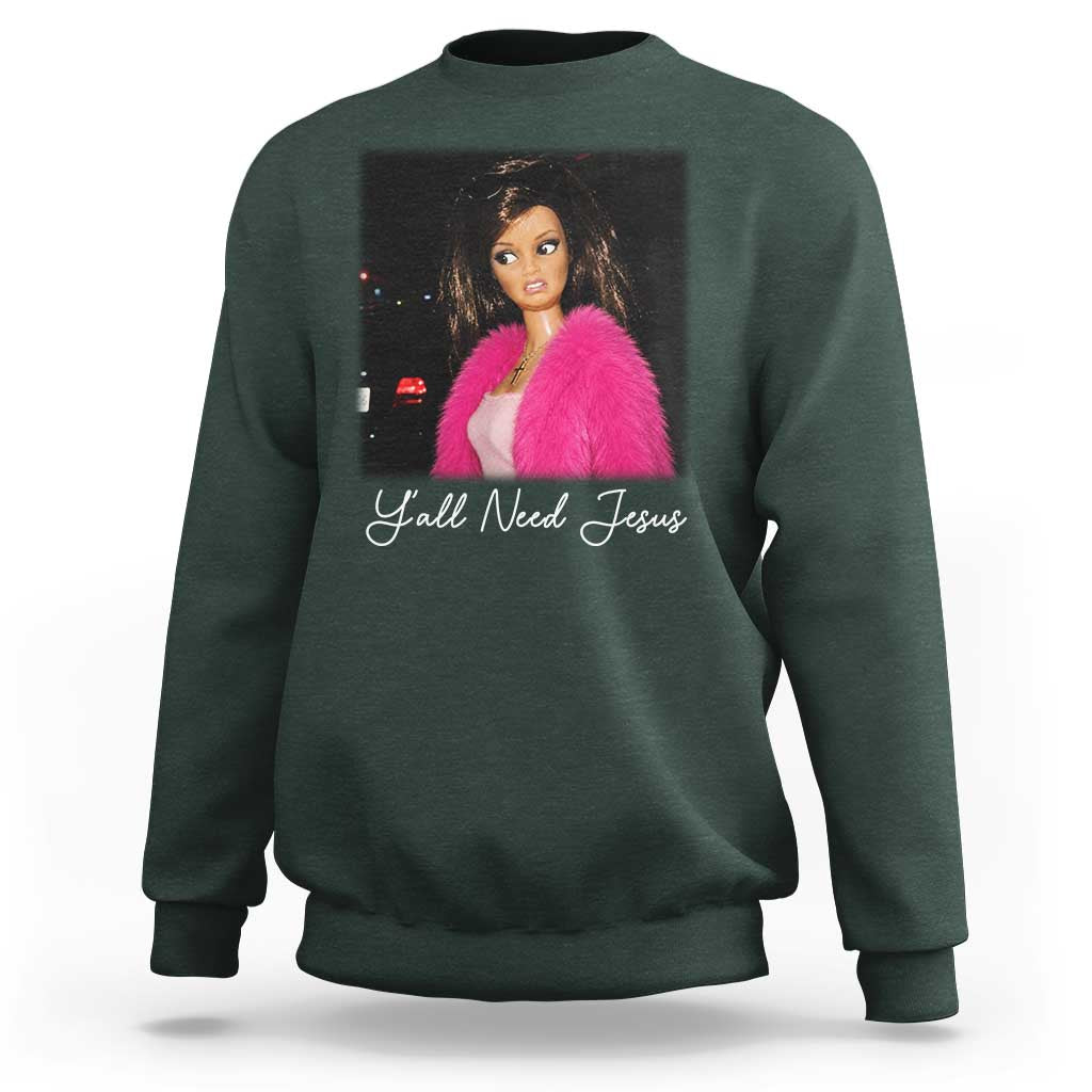 Y'all Need Jesus Funny Girls Meme Saying Christian Humor Sweatshirt