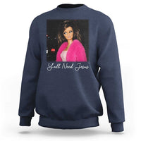 Y'all Need Jesus Funny Girls Meme Saying Christian Humor Sweatshirt