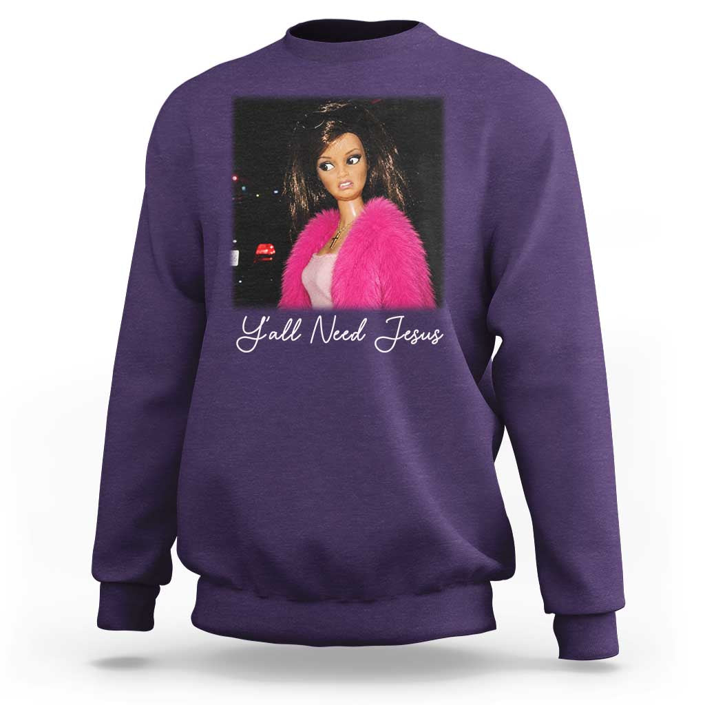 Y'all Need Jesus Funny Girls Meme Saying Christian Humor Sweatshirt