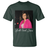 Y'all Need Jesus Funny Girls Meme Saying Christian Humor T Shirt
