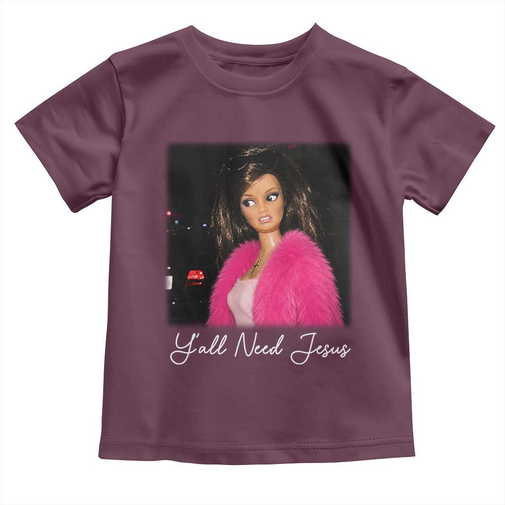 Y'all Need Jesus Funny Girls Meme Saying Christian Humor Toddler T Shirt