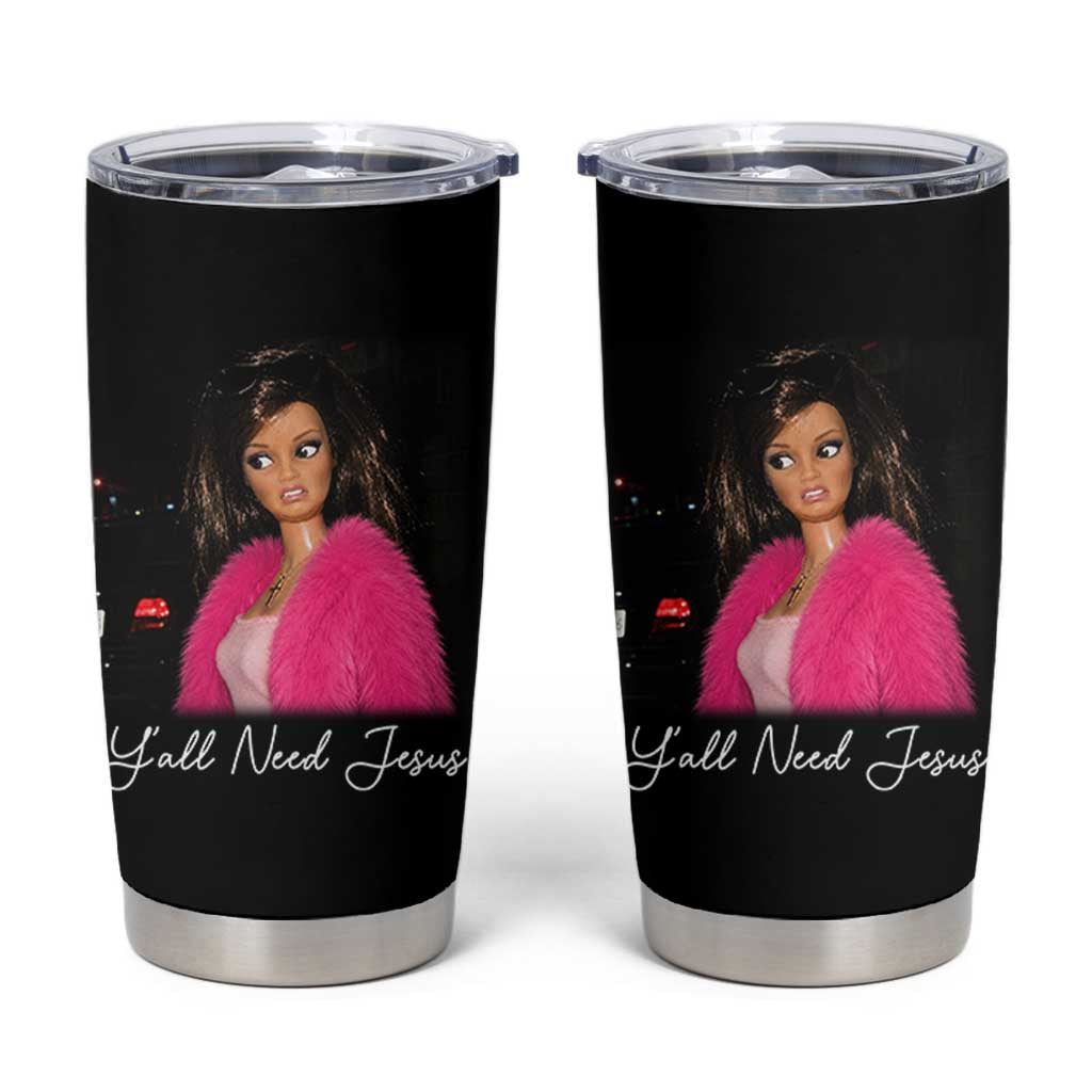 Y'all Need Jesus Funny Girls Meme Saying Christian Humor Tumbler Cup