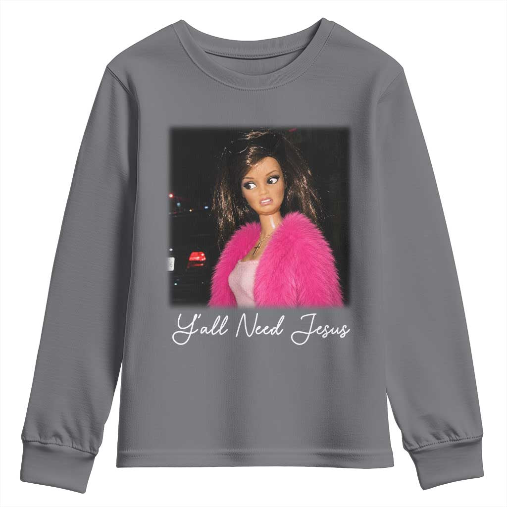 Y'all Need Jesus Funny Girls Meme Saying Christian Humor Youth Sweatshirt
