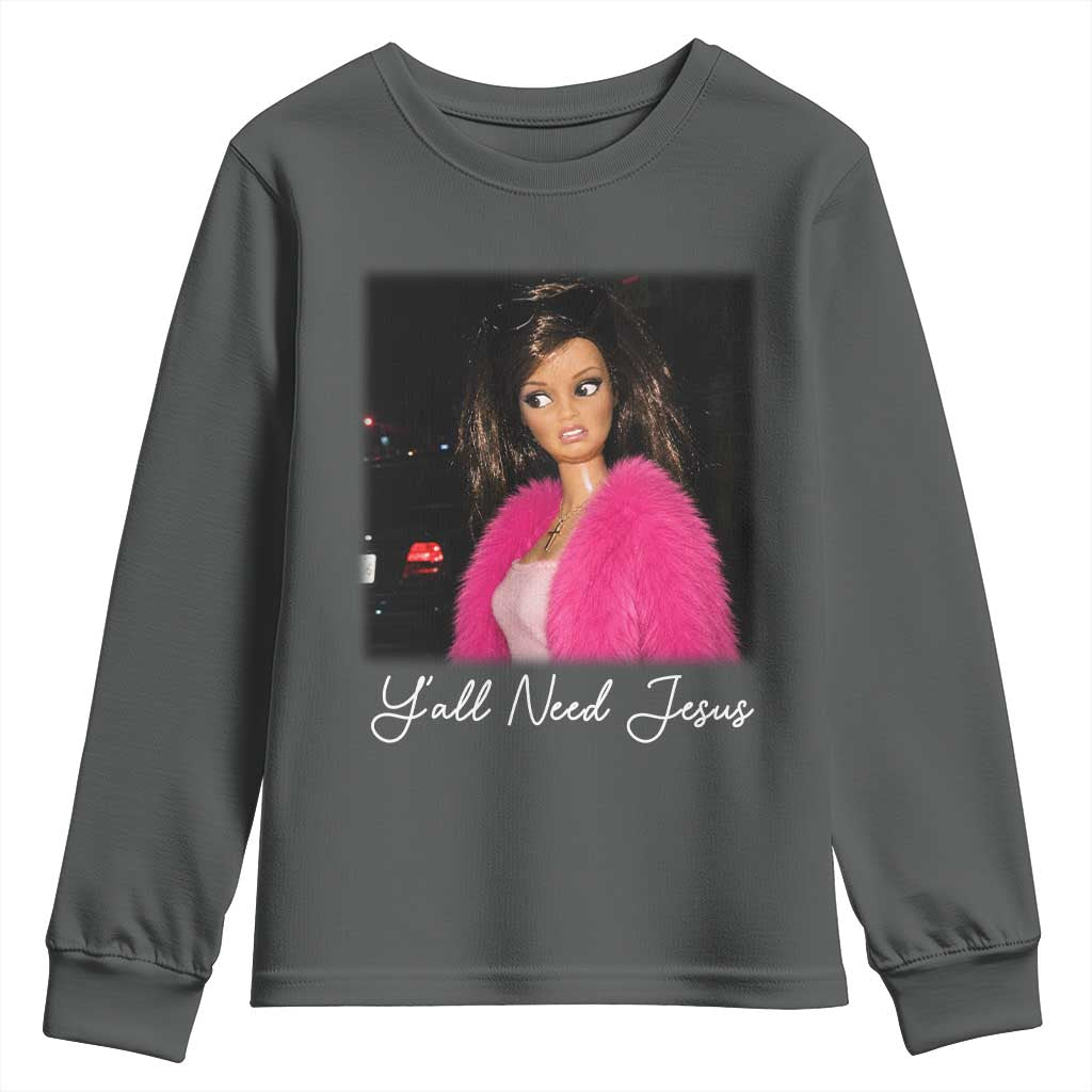 Y'all Need Jesus Funny Girls Meme Saying Christian Humor Youth Sweatshirt