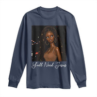 Need-Jesus Sarcastic Afro Doll Meme Funny Saying Christian Long Sleeve Shirt Black Girl African Pride