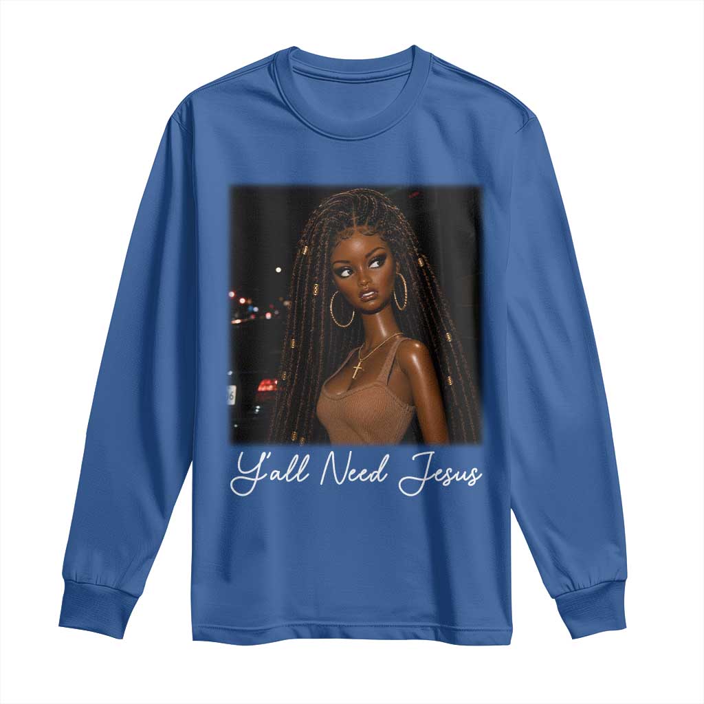 Need-Jesus Sarcastic Afro Doll Meme Funny Saying Christian Long Sleeve Shirt Black Girl African Pride