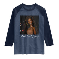 Need-Jesus Sarcastic Afro Doll Meme Funny Saying Christian Raglan Shirt Black Girl African Pride