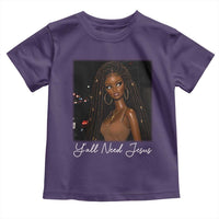 Need-Jesus Sarcastic Afro Doll Meme Funny Saying Christian Toddler T Shirt Black Girl African Pride