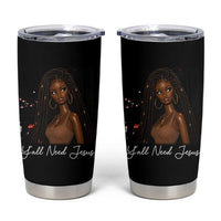 Need-Jesus Sarcastic Afro Doll Meme Funny Saying Christian Tumbler Cup Black Girl African Pride