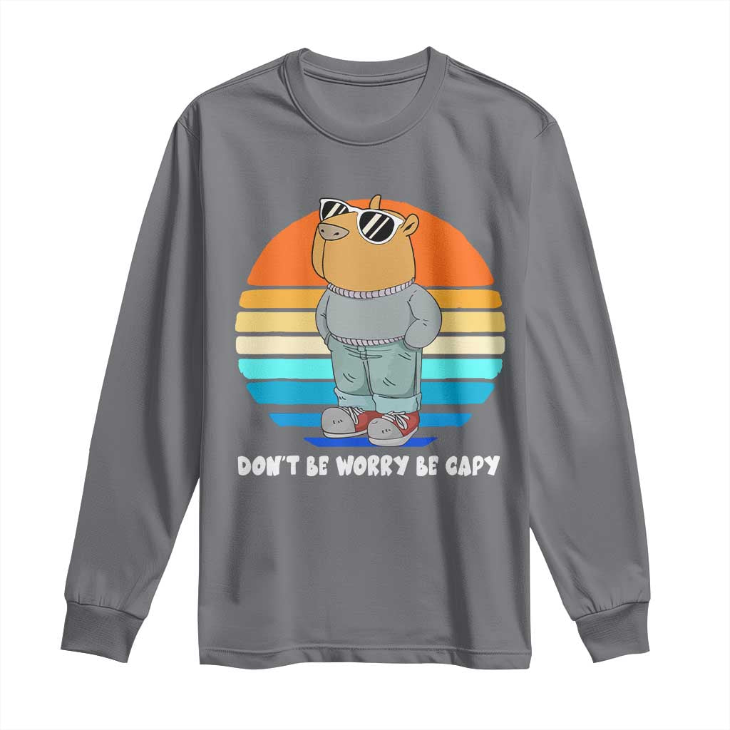 Funny Capybara Long Sleeve Shirt Vintage Rodent Dont Be Worry Be Capy Chill Capybara