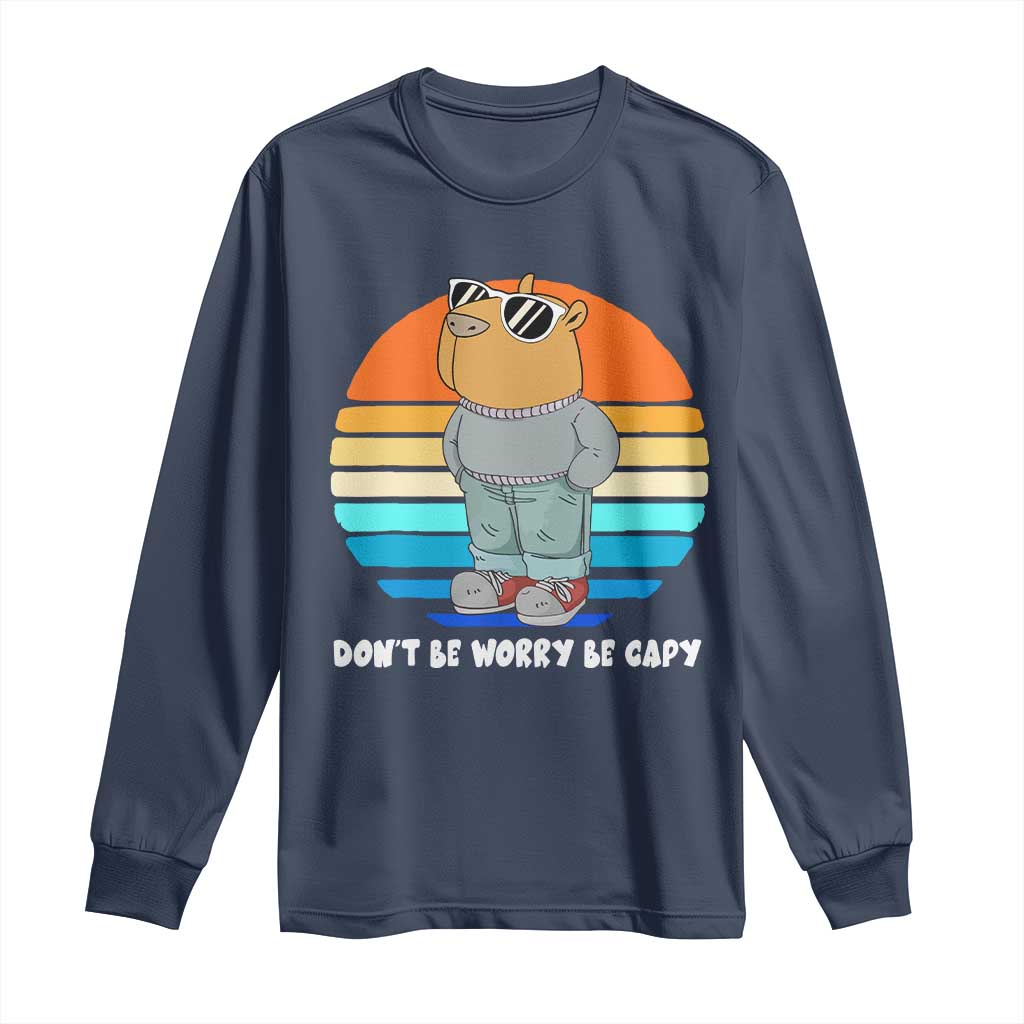 Funny Capybara Long Sleeve Shirt Vintage Rodent Dont Be Worry Be Capy Chill Capybara