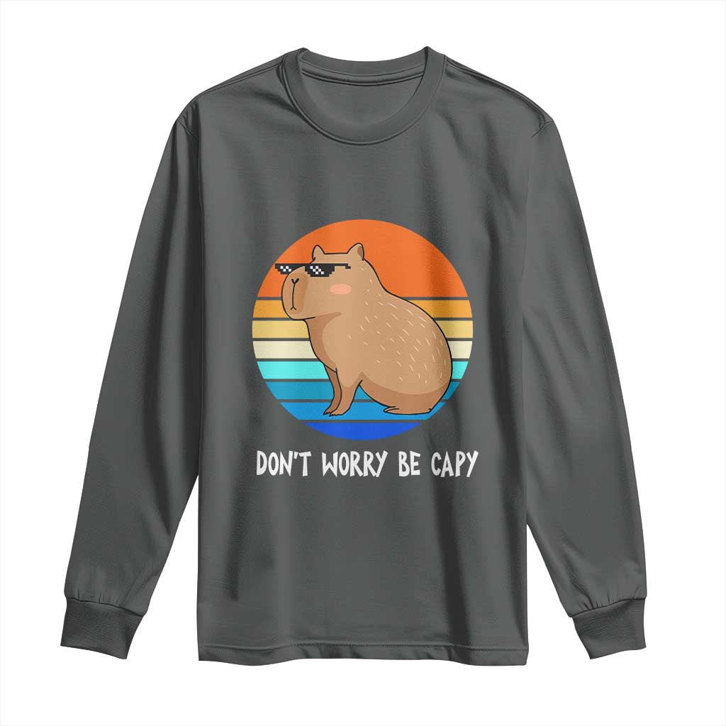 Funny Capybara Long Sleeve Shirt Vintage Rodent Dont Be Worry Be Capy
