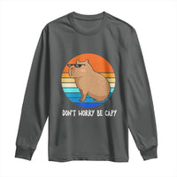 Funny Capybara Long Sleeve Shirt Vintage Rodent Dont Be Worry Be Capy