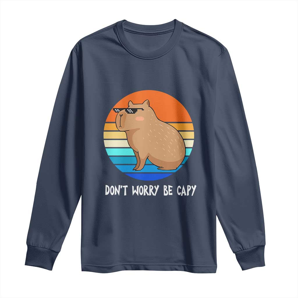 Funny Capybara Long Sleeve Shirt Vintage Rodent Dont Be Worry Be Capy