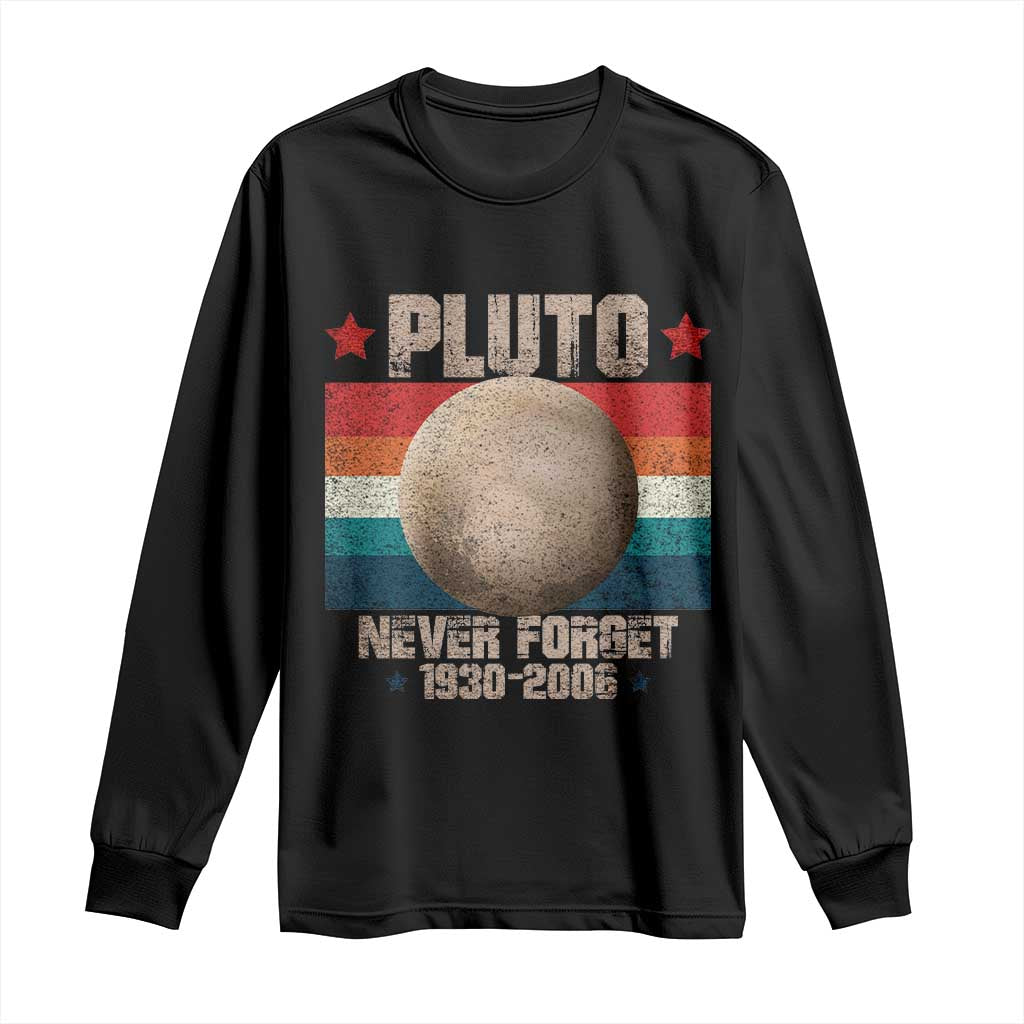 Pluto Never Forget 1930-2006 Planet Long Sleeve Shirt Funny Vintage Retro Astronomy Space